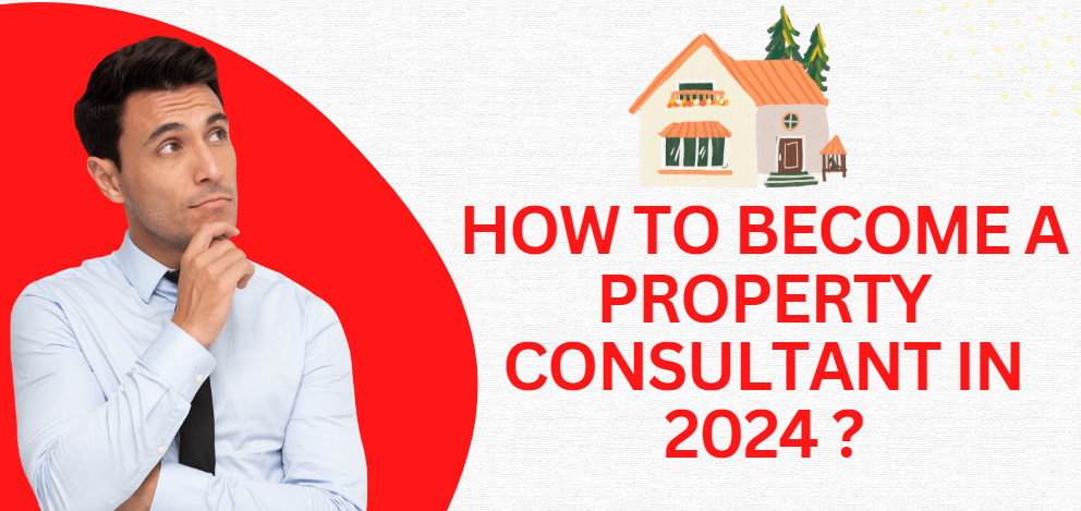 How to become a Property Consultant In 2024