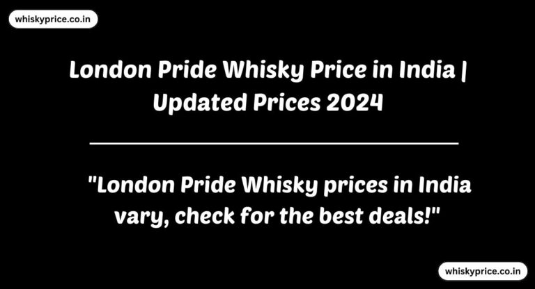 [May] London Pride Whisky Price In India 2025