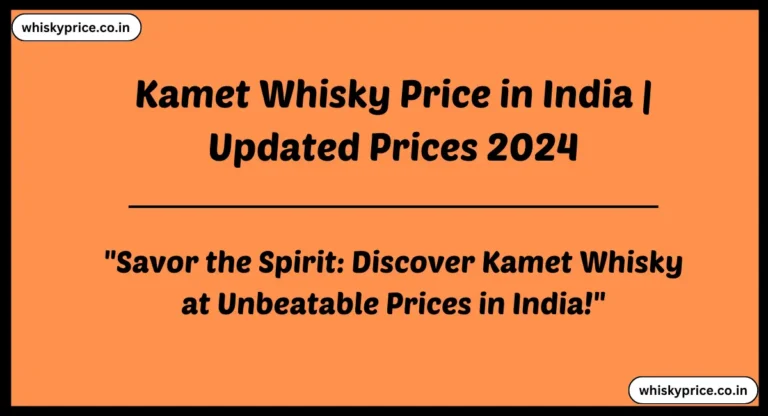 [May] Kamet Whisky Price In India 2025