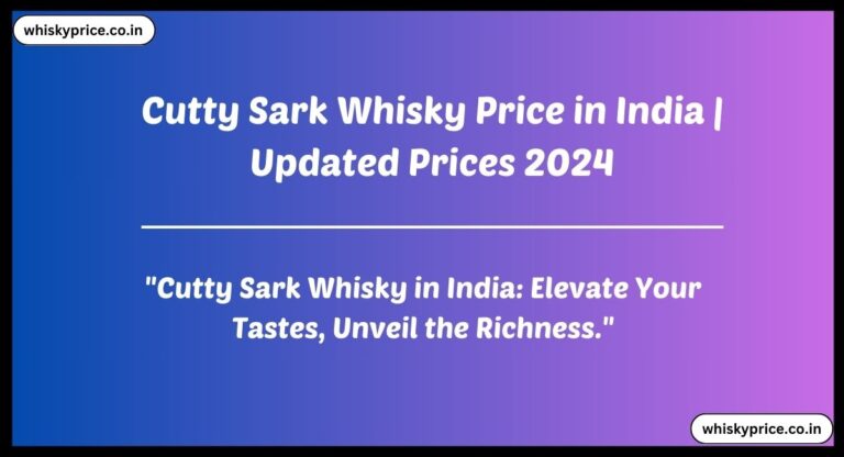 [May] Cutty Sark Whisky Price In India 2025 With History