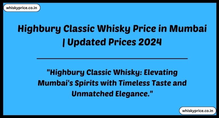 [May] Highbury Classic Whisky Price In Mumbai 2025 » Whisky Price