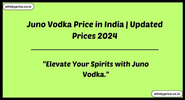 [May] Juno Vodka Price In India 2025