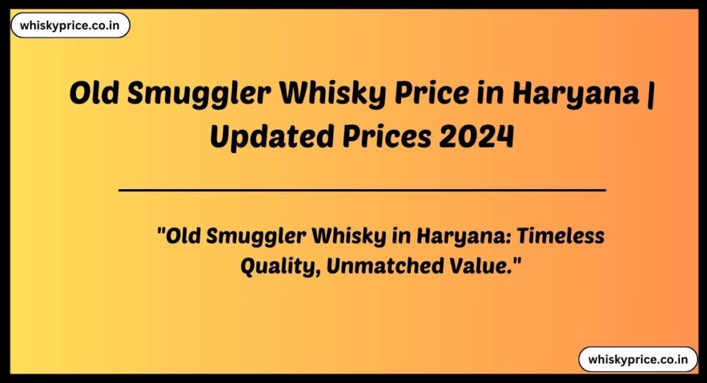 Old Smuggler Whisky Price in haryana