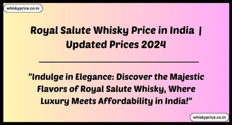 [May] Royal Salute Whisky Price In India 2025