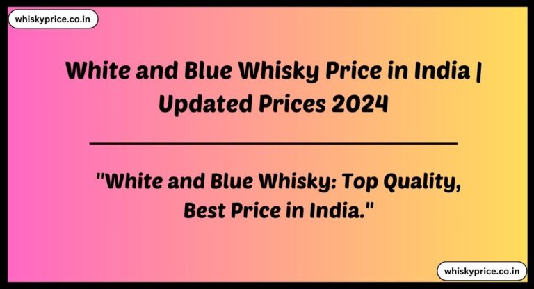 [May] White And Blue Whisky Price In India 2025