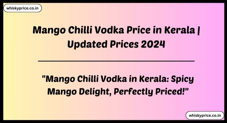[May 2025] Mango Chilli Vodka Price In Kerala